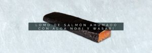 cabecebra-lomo-de-salmon-ahumado-con-alga-nori-y-wasabi 5